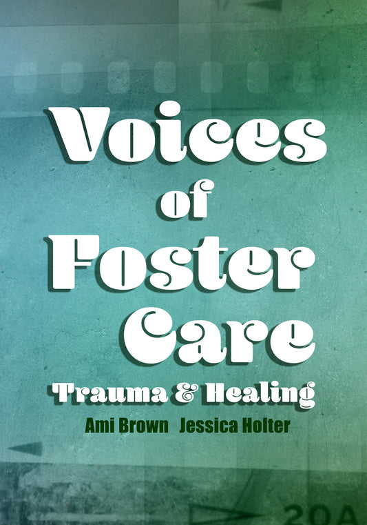 Voices of Foster Care: Healing Trauma